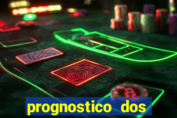 prognostico dos jogos de hoje